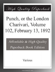 Punch, or the London Charivari, Volume 102, February 13, 1892