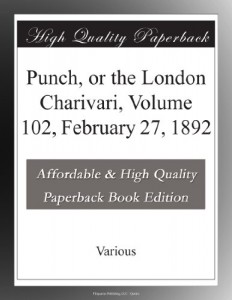Punch, or the London Charivari, Volume 102, February 27, 1892