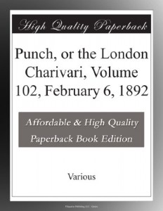 Punch, or the London Charivari, Volume 102, February 6, 1892