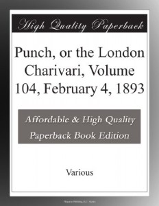 Punch, or the London Charivari, Volume 104, February 4, 1893