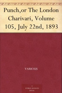Punch,or The London Charivari, Volume 105, July 22nd, 1893