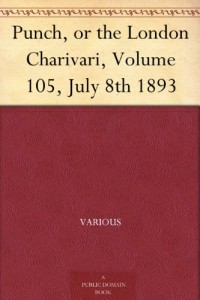 Punch, or the London Charivari, Volume 105, July 8th 1893