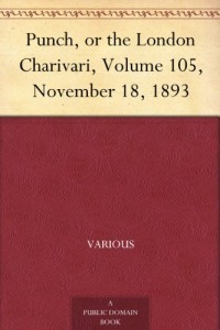 Punch, or the London Charivari, Volume 105, November 18, 1893