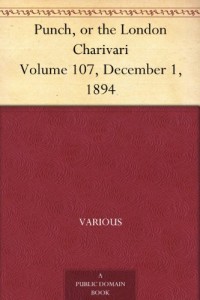 Punch, or the London Charivari Volume 107, December 1, 1894
