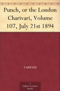 Punch, or the London Charivari, Volume 107, July 21st 1894