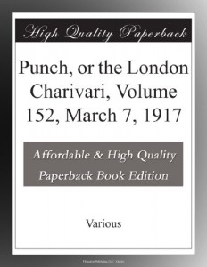 Punch, or the London Charivari, Volume 152, March 7, 1917