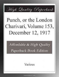 Punch, or the London Charivari, Volume 153, December 12, 1917