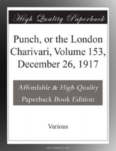 Punch, or the London Charivari, Volume 153, December 26, 1917