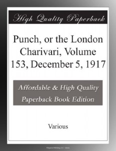 Punch, or the London Charivari, Volume 153, December 5, 1917