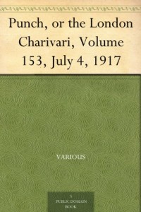 Punch, or the London Charivari, Volume 153, July 4, 1917