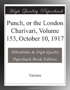 Punch, or the London Charivari, Volume 153, October 10, 1917