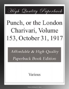 Punch, or the London Charivari, Volume 153, October 31, 1917