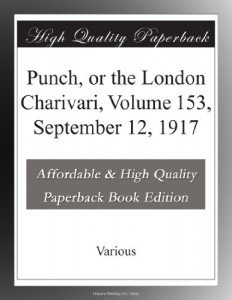 Punch, or the London Charivari, Volume 153, September 12, 1917
