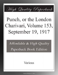 Punch, or the London Charivari, Volume 153, September 19, 1917