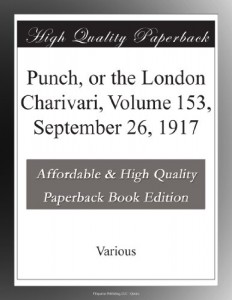 Punch, or the London Charivari, Volume 153, September 26, 1917