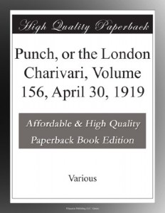 Punch, or the London Charivari, Volume 156, April 30, 1919