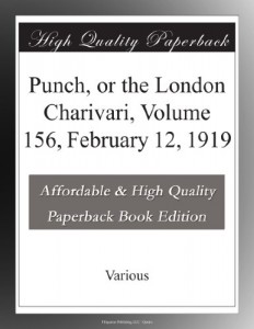 Punch, or the London Charivari, Volume 156, February 12, 1919