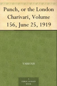 Punch, or the London Charivari, Volume 156, June 25, 1919
