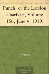 Punch, or the London Charivari, Volume 156, June 4, 1919.