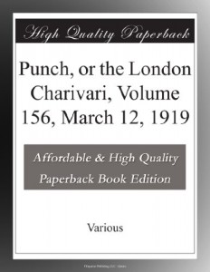 Punch, or the London Charivari, Volume 156, March 12, 1919