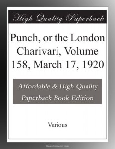 Punch, or the London Charivari, Volume 158, March 17, 1920