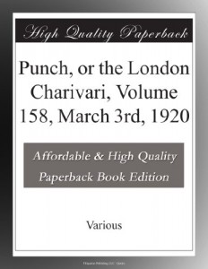 Punch, or the London Charivari, Volume 158, March 3rd, 1920
