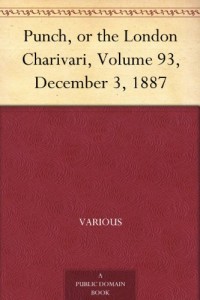 Punch, or the London Charivari, Volume 93, December 3, 1887