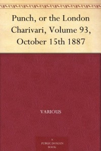 Punch, or the London Charivari, Volume 93, October 15th 1887