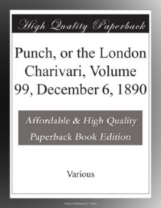 Punch, or the London Charivari, Volume 99, December 6, 1890