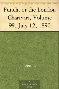 Punch, or the London Charivari, Volume 99, July 12, 1890