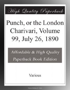 Punch, or the London Charivari, Volume 99, July 26, 1890