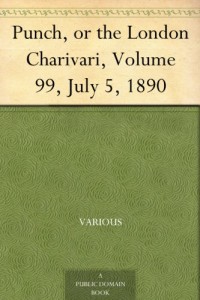 Punch, or the London Charivari, Volume 99, July 5, 1890