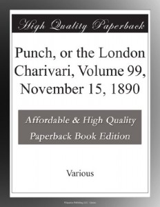 Punch, or the London Charivari, Volume 99, November 15, 1890