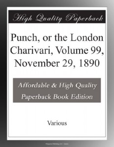 Punch, or the London Charivari, Volume 99, November 29, 1890