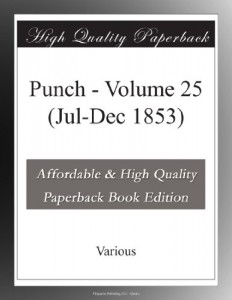 Punch – Volume 25 (Jul-Dec 1853)