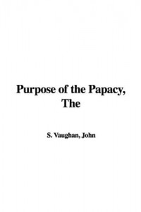 The Purpose of the Papacy