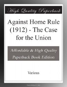 Against Home Rule (1912) – The Case for the Union