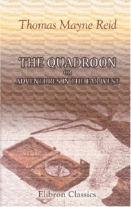 The Quadroon; or, Adventures in the Far West