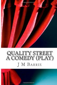 Quality Street a Comedy (Play)