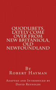 Quodlibets, Lately Come Over from New Britaniola, Old Newfoundland