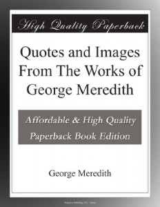 Quotes and Images From The Works of George Meredith