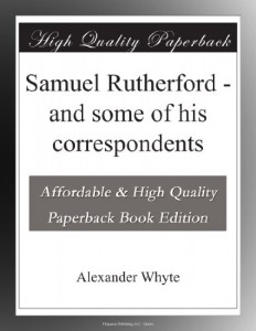 Samuel Rutherford – and some of his correspondents