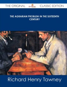The Agrarian Problem in the Sixteenth Century – The Original Classic Edition