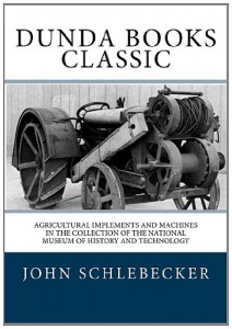 Agricultural Implements and Machines: in the Collection of the National Museum of History and Technology Smithsonian Studies in History and Technology, No. 17