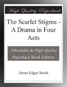 The Scarlet Stigma – A Drama in Four Acts