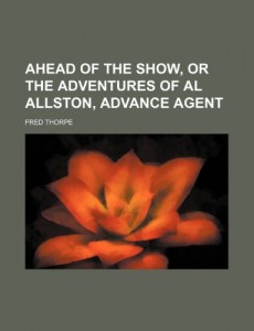 Ahead of the show, or The adventures of Al Allston, advance agent