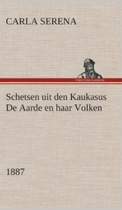 Schetsen Uit Den Kaukasus de Aarde En Haar Volken, 1887 (Dutch Edition)