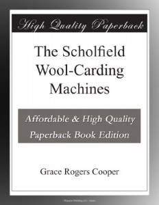 The Scholfield Wool-Carding Machines