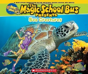 Magic School Bus Presents: Sea Creatures: A Nonfiction Companion to the Original Magic School Bus Series