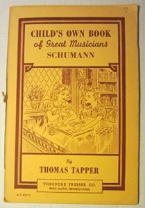 ROBT. SCHUMANN The Story of the Boy Who Made Pictures in Music Child’s Own Book of Great Musicians